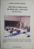 Metode si procedee de predare a religiei in scoala &ndash; Rodica Sendroiu - Carte pedagogie
