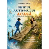 Ghidul autismului acasa - Marcela Cretu