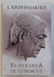 ELIBERAREA DE CUNOSCUT de J. KRISHNAMURTI , EDITIA A III A , 2014