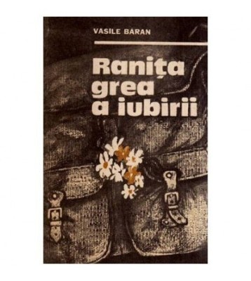 Vasile Baran - Ranita grea a iubirii - roman - 116958 foto