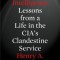 The Art of Intelligence: Lessons from a Life in the CIA&#039;s Clandestine Service