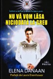 Cumpara ieftin Nu vă vom lăsa niciodată la greu - 2026 - Elena Danaan (T311)