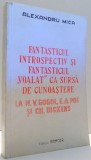 FANTASTICUL INTROSPECTIV SI FANTASTICUL &amp;amp,amp,quot,VOALAT&amp;amp,amp,quot, CA SURSA DE CUNOASTERE LA N. V. GOGOL, E. A. POE SI GH. DICKENS de ALEXANDR