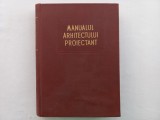 MANUALUL ARHITECTULUI PROIECTANT, VOL. III- EDITURA TEHNICA, BUCURESTI, 1958