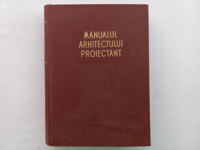 MANUALUL ARHITECTULUI PROIECTANT, VOL. III- EDITURA TEHNICA, BUCURESTI, 1958 foto