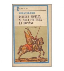 Nicolae Balcescu - Puterea armata si arta militara la romani - 125288 foto