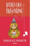 Grasa si proasta (editia 2018) - Rodica Ojog-Brasoveanu