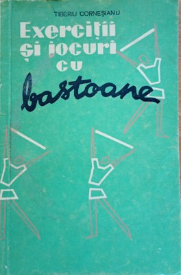Exercitii si jocuri cu bastoane Tiberiu Cornesianu foto
