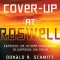 Cover-Up at Roswell: Exposing the 70-Year Conspiracy to Suppress the Truth