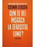 Cumpara ieftin Cum te vei imbraca la sfarsitul lumii? Proza scurta/Cosmin Leucuta