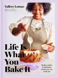 Life Is What You Bake It | Vallery Lomas, Random House USA Inc