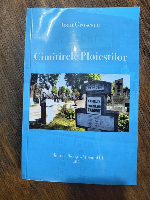 Cimitirele Ploiestilor - Ioan Grosescu / R3S