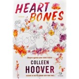 Heart Bones. Despre agonia unor inimi frante - Colleen Hoover