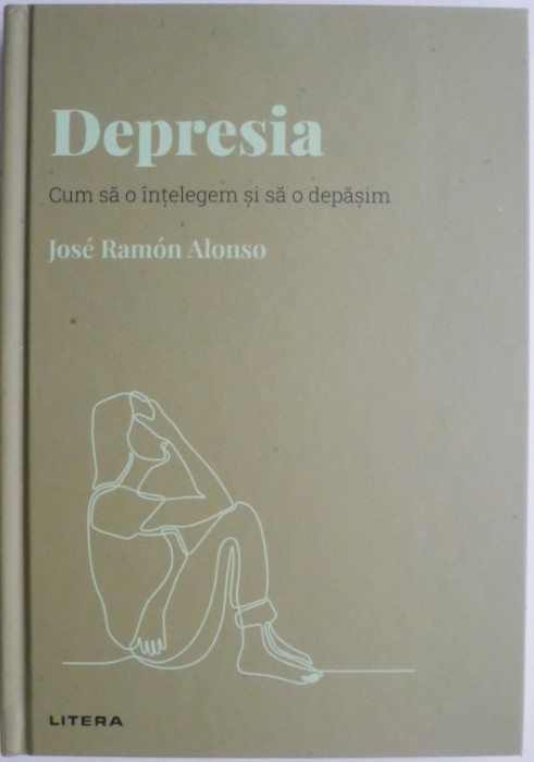 Depresia. Cum sa o intelegem si sa o depasim &ndash; Jose Ramon Alonso