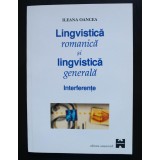 Ileana Oancea - Lingvistică romanică și lingvistică generală. Interferențe