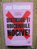 Distruge-ti obiceiurile nocive - Joe Dispenza, Curtea Veche, Dezvoltare personala, Coperta cartonata+supracoperta, 2022