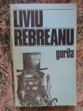 LIVIU REBREANU - GORILA