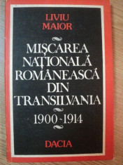 MISCAREA NATIONALA ROMANEASCA DIN TRANSILVANIA 1900-1914 de LIVIU MAIOR , 1986 foto