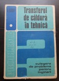 Transferul de căldură &icirc;n tehnică. Culegere de probleme pentru ingineri, vol. I - D. Ștefănescu, M. Marinescu, Al. Dănescu
