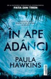 Cumpara ieftin &Icirc;n ape ad&acirc;nci - Paula Hawkins, Editura Trei, Roman Thriller, Beletristica