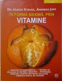 In forma maxima, prin vitamine - Ulrich Strunz, Andreas Jopp - Carte