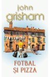 Fotbal si pizza - John Grisham