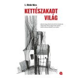 Kett&eacute;szakadt vil&aacute;g - L. Rit&oacute;k N&oacute;ra
