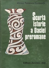 Scurta Istorie A Daciei Preromane (stare Impecabila) - Mircea Petrescu-dimbovita , O17