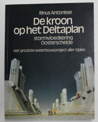 DE KROON OP HET DELTAPLAN - STORMVLOEDKERING OOSTERSCHELDE - RINUS ANTONISSE , CONTINE FOTOGRAFII DE LA INDIGUIRI , AMENAJARI PORTUARE, ETC. , 1986 foto