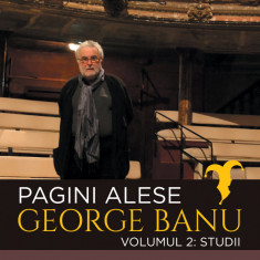 Pagini alese. Studii | George Banu