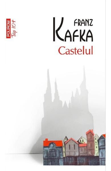 Castelul Top 10+ Nr 399, Franz Kafka - Editura Polirom