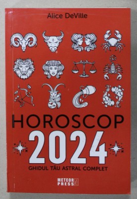 HOROSCOP 2024 , GHIDUL TAU ASTRAL COMPLET de ALICE DE VILLE , 2023 foto