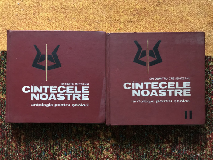 C&acirc;ntecele noastre/antologie/ Ion Dumitru Crevenicianu/2 volume//