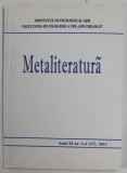 METALITERATURA , REVISTA STIINTIFICA TRIMESTRIALA A INSTITUTULUI DE FILOLOGIE AL ASM , ANUL XI , NR. 3-4 (27) , 2011