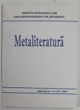 METALITERATURA , REVISTA STIINTIFICA TRIMESTRIALA A INSTITUTULUI DE FILOLOGIE AL ASM , ANUL XI , NR. 3-4 (27) , 2011