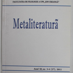 METALITERATURA , REVISTA STIINTIFICA TRIMESTRIALA A INSTITUTULUI DE FILOLOGIE AL ASM , ANUL XI , NR. 3-4 (27) , 2011