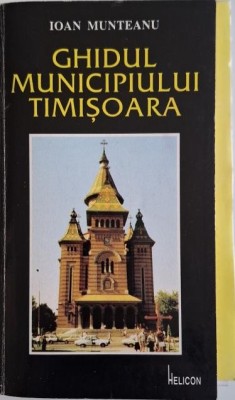 Ghidul municipiului Timisoara &amp;ndash; Ioan Munteanu foto