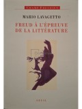 Mario Lavagetto - Freud a l&#039;epreuve de la litterature (Editia: 2002)