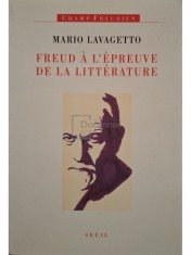 Mario Lavagetto - Freud a l&amp;#039;epreuve de la litterature (Editia: 2002) foto