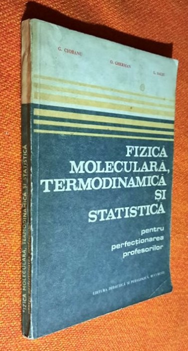 Fizica moleculara ,termodinamica si statistica pt profesori - Ciobanu, Gherman