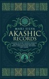 Akashic Records Unlocking the Secret Universal Knowledge and Nature of the Akasha Including Prayer, Guided Meditation, and Akashic Tarot Reading
