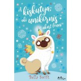 A kiskutya, aki unikornis akart lenni - Bella Swift