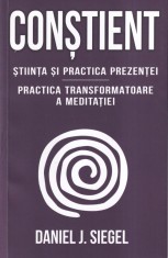 Daniel J. Siegel - Constient. Stiinta si practica prezentei. Practica
