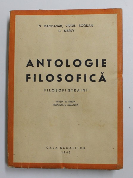 ANTOLOGIE FILOSOFICA - FILOSOFI STRAINI de N. BAGDASAR ...C, NARLY , 1943