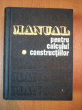 MANUAL PENTRU CALCULUL CONSTRUCTIILOR , VOL I , BAZELE TEORETICE DE CALCUL AL CONSTRUCTIILOR de ANDREI D. CARACOSTEA , 1977
