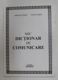 MIC DICTIONAR DE COMUNICARE de ADRIANA PERES si PAVEL PERES , 2010 ,