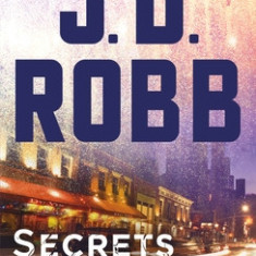 Secrets in Death: An Eve Dallas Novel (in Death, Book 45)