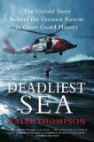 Deadliest Sea: The Untold Story Behind the Greatest Rescue in Coast Guard History