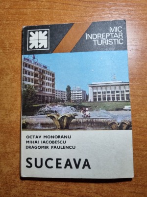 SUCEAVA - mic indreptar turistic - din anul 1979 - contine si harta foto