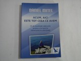 ACUM, AICI ESTE TOT CEEA CE AVEM (21 de meditatii stravechi pentru a te trezi la identitatea ta adevarata) - Daniel MITEL
